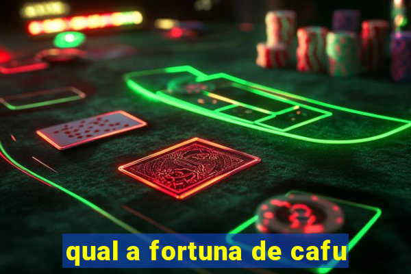 qual a fortuna de cafu