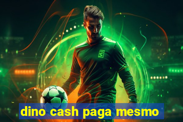 dino cash paga mesmo