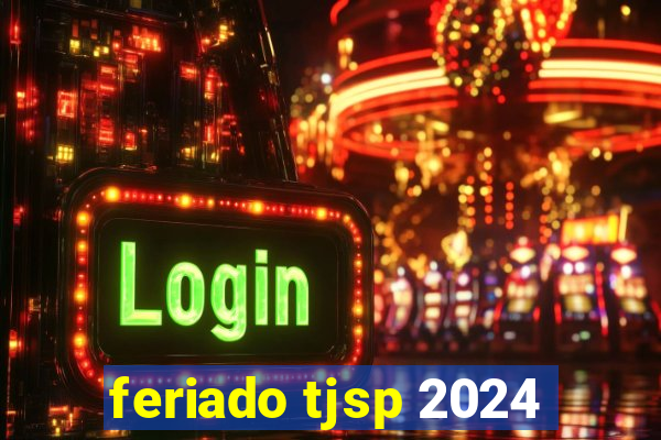 feriado tjsp 2024