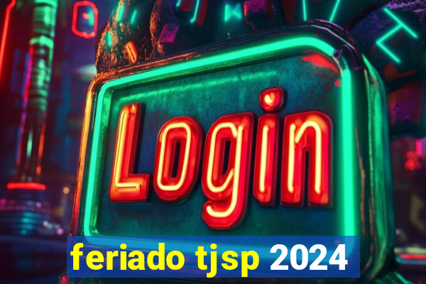 feriado tjsp 2024