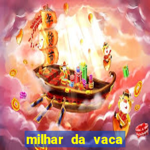 milhar da vaca mais atrasada