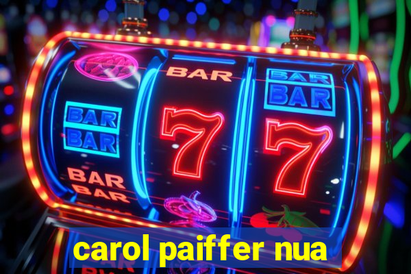 carol paiffer nua