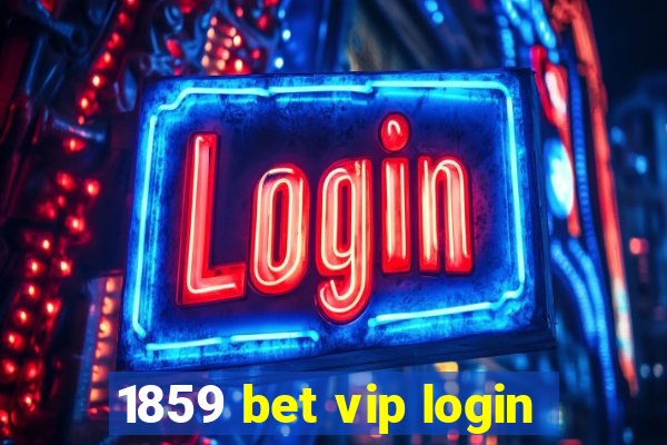 1859 bet vip login