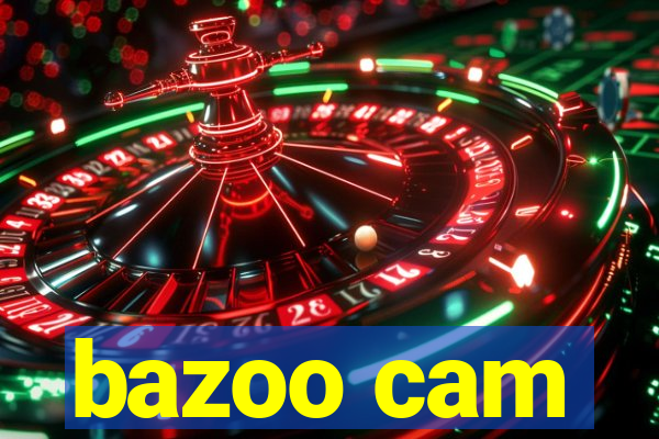 bazoo cam