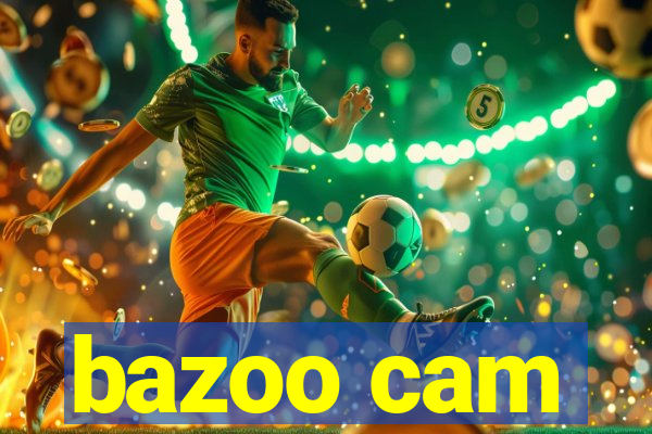 bazoo cam