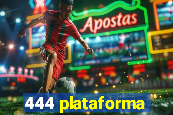 444 plataforma