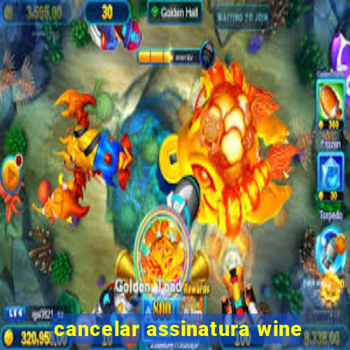 cancelar assinatura wine