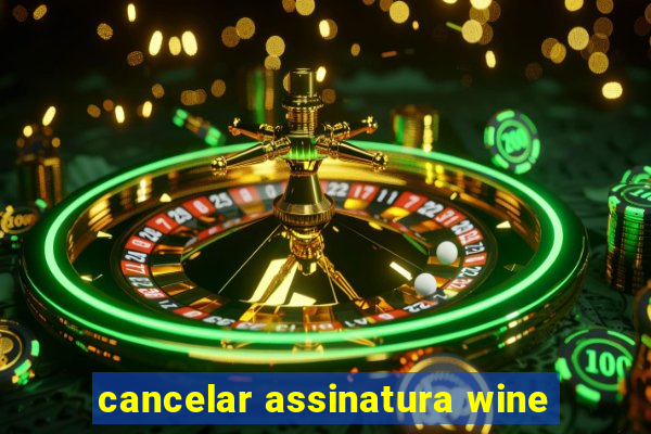 cancelar assinatura wine