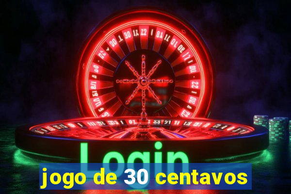 jogo de 30 centavos