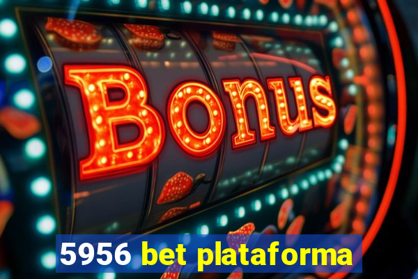 5956 bet plataforma