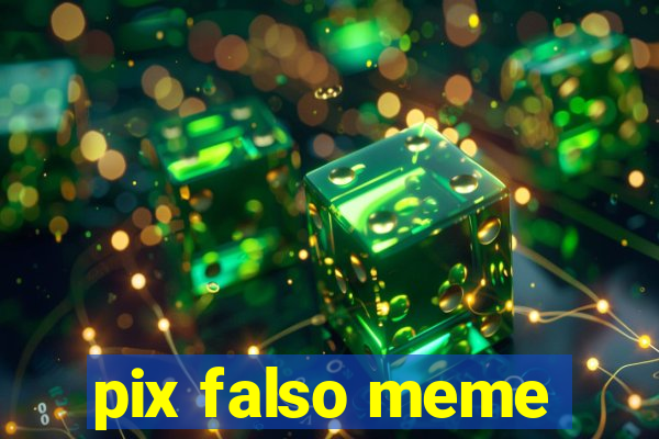 pix falso meme