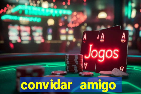 convidar amigo estrela bet