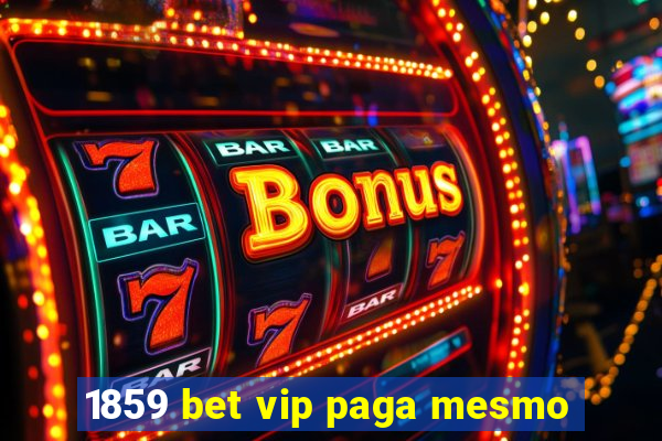 1859 bet vip paga mesmo