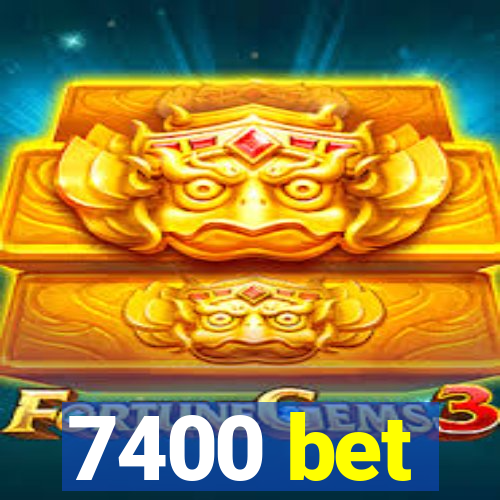 7400 bet