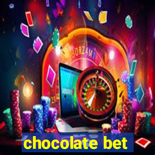 chocolate bet