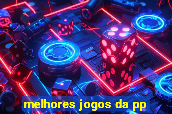 melhores jogos da pp