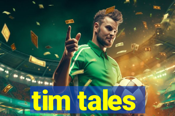 tim tales