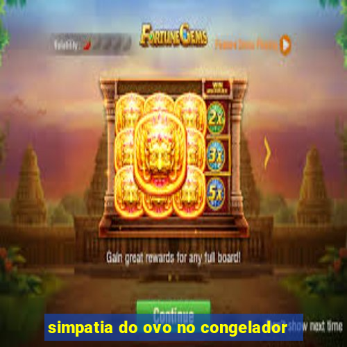 simpatia do ovo no congelador