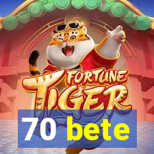 70 bete