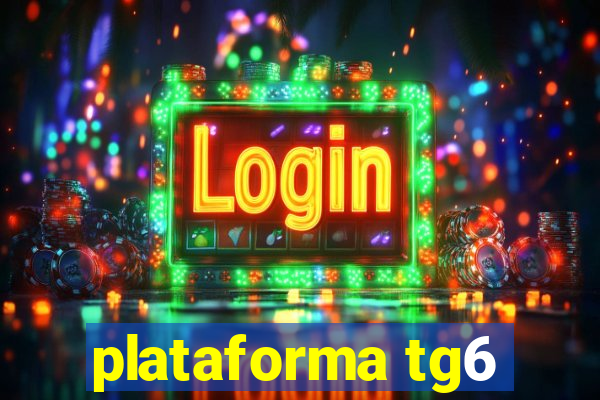 plataforma tg6