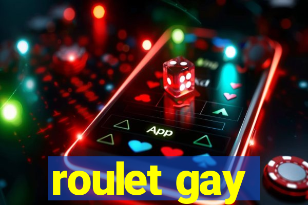 roulet gay