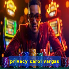 privacy carol vargas