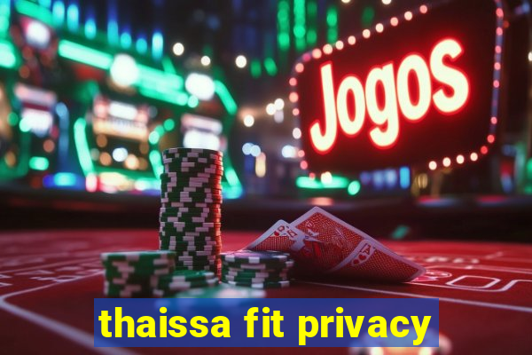 thaissa fit privacy