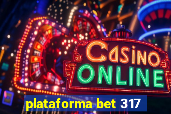 plataforma bet 317