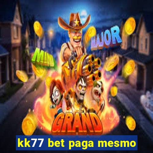 kk77 bet paga mesmo