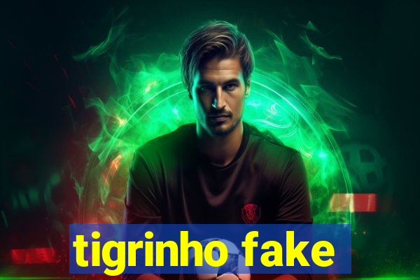 tigrinho fake