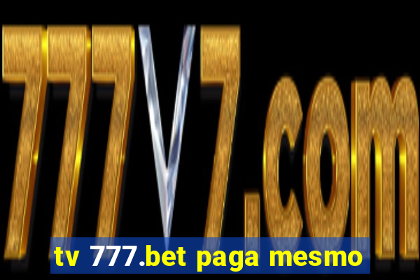 tv 777.bet paga mesmo