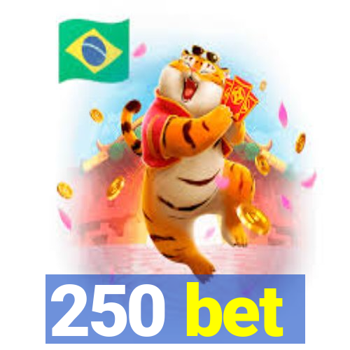 250 bet