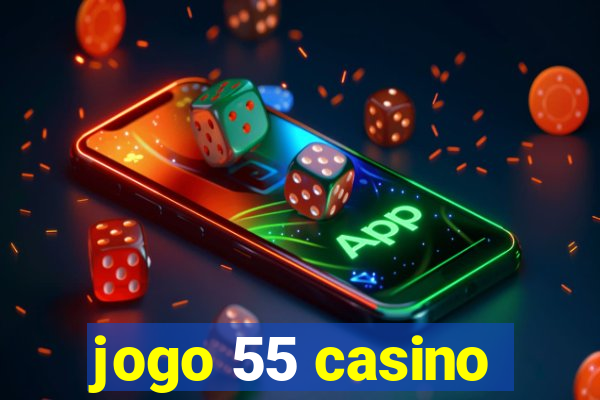 jogo 55 casino