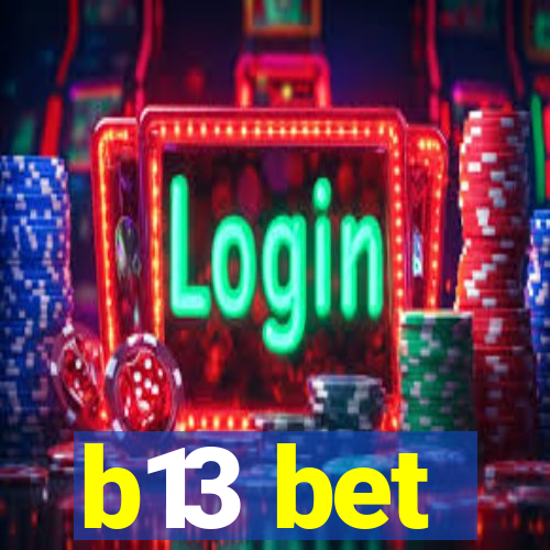 b13 bet