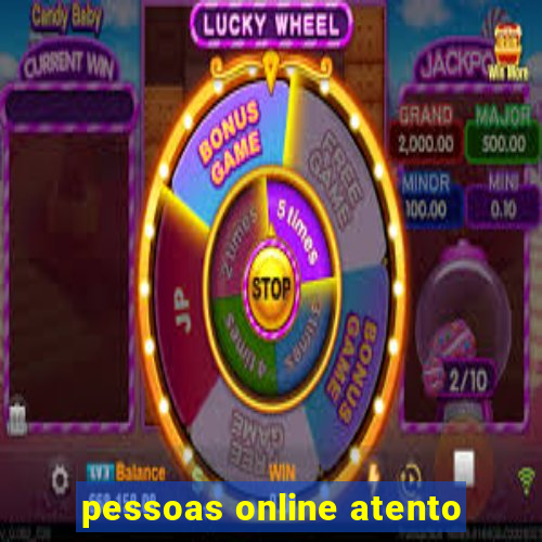 pessoas online atento