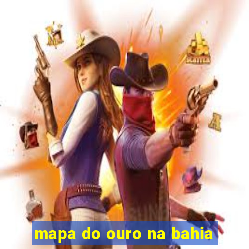 mapa do ouro na bahia