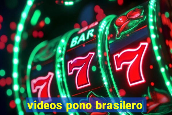 videos pono brasilero