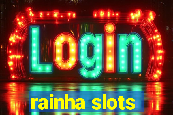 rainha slots