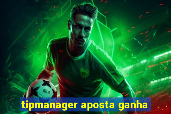 tipmanager aposta ganha