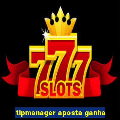 tipmanager aposta ganha