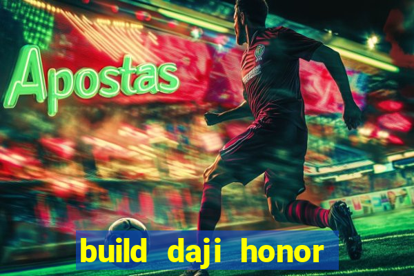 build daji honor of kings