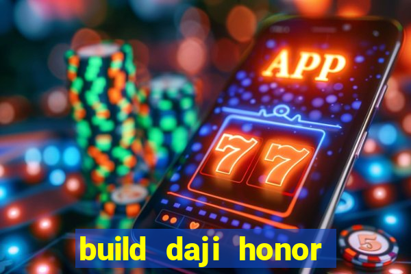 build daji honor of kings