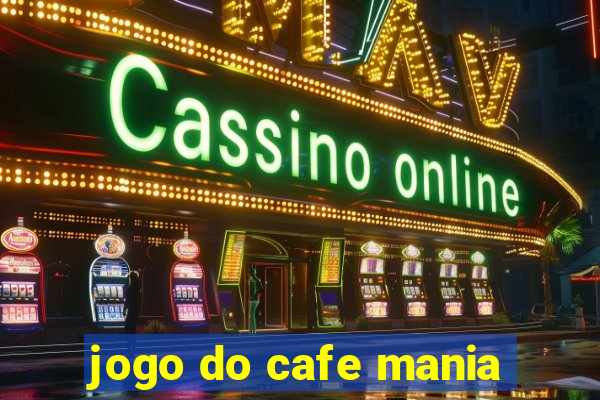 jogo do cafe mania