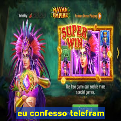 eu confesso telefram