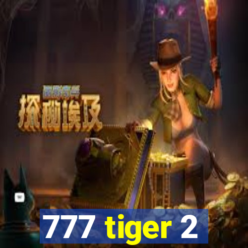 777 tiger 2