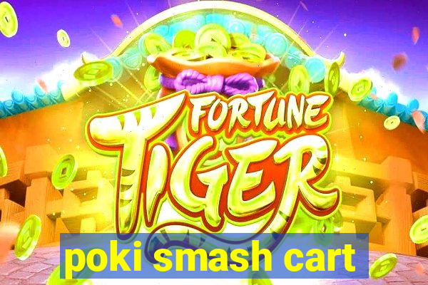 poki smash cart