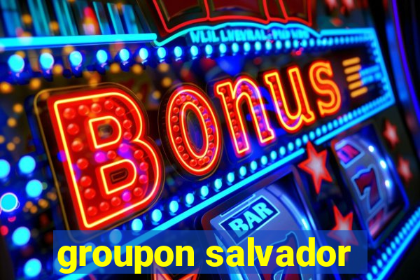 groupon salvador