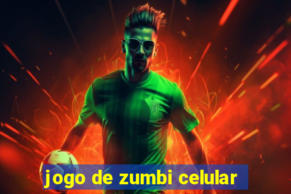 jogo de zumbi celular