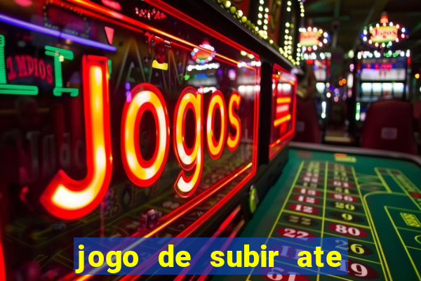 jogo de subir ate o ceu