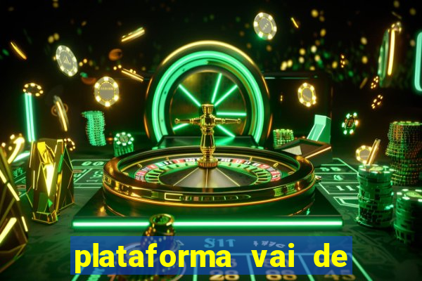 plataforma vai de bet gusttavo lima